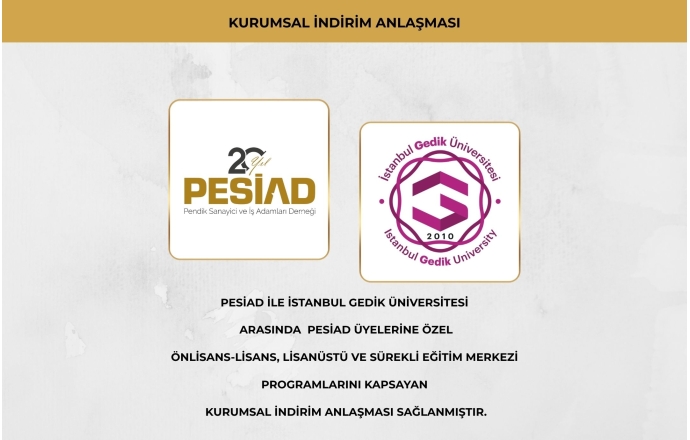 PESİAD-İSTANBUL GEDİK ÜNİVERSİTESİ ANLAŞMASI