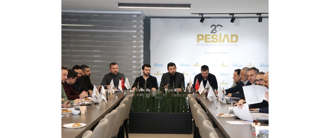PESİAD ve Genç PESİAD Ortak Yönetim Kurulu toplantısı gerçekleştirilmiştir.