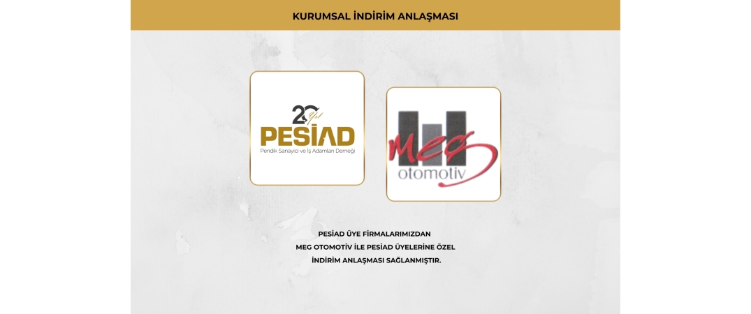 MEG OTOMOTİV İLE ÜYELERİMİZE ÖZEL İŞ BİRLİĞİ ANLAŞMASI