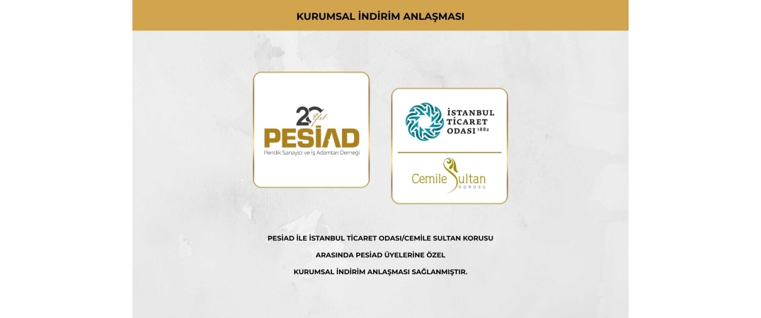 PESİAD-İSTANBUL TİCARET ODASI ARASINDA CEMİLE SULTAN KORUSU ANLAŞMASI